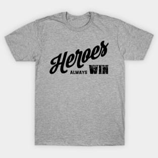 Heroes Always Win T-Shirt